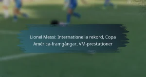 Lionel Messi: Internationella rekord, Copa América-framgångar, VM-prestationer