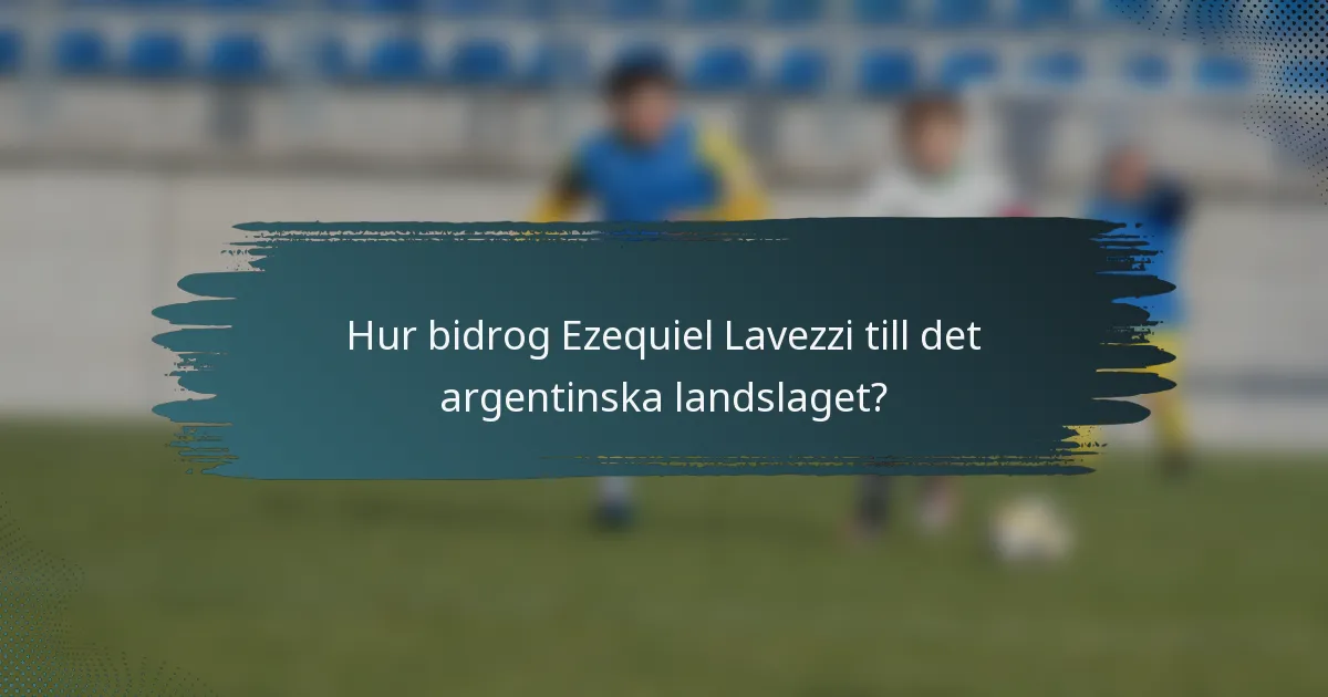 Hur bidrog Ezequiel Lavezzi till det argentinska landslaget?