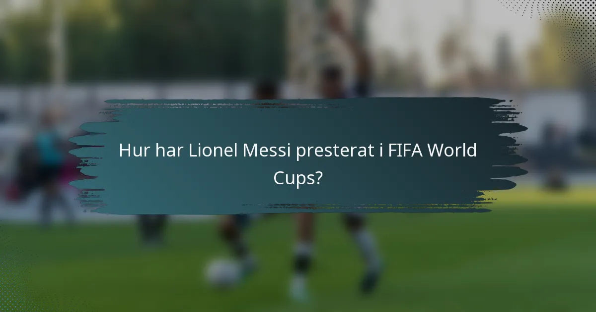 Hur har Lionel Messi presterat i FIFA World Cups?
