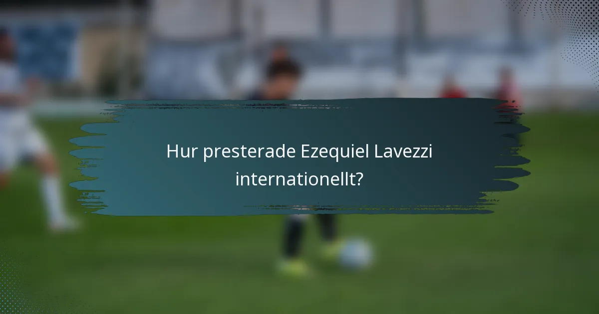 Hur presterade Ezequiel Lavezzi internationellt?