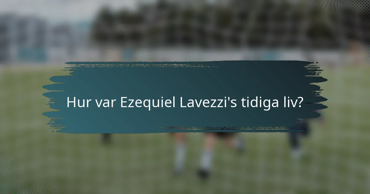 Hur var Ezequiel Lavezzi's tidiga liv?