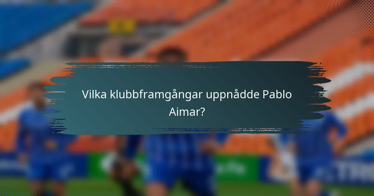 Vilka klubbframgångar uppnådde Pablo Aimar?