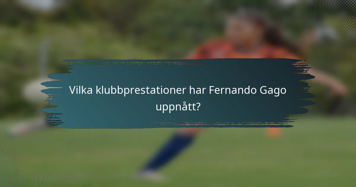 Vilka klubbprestationer har Fernando Gago uppnått?