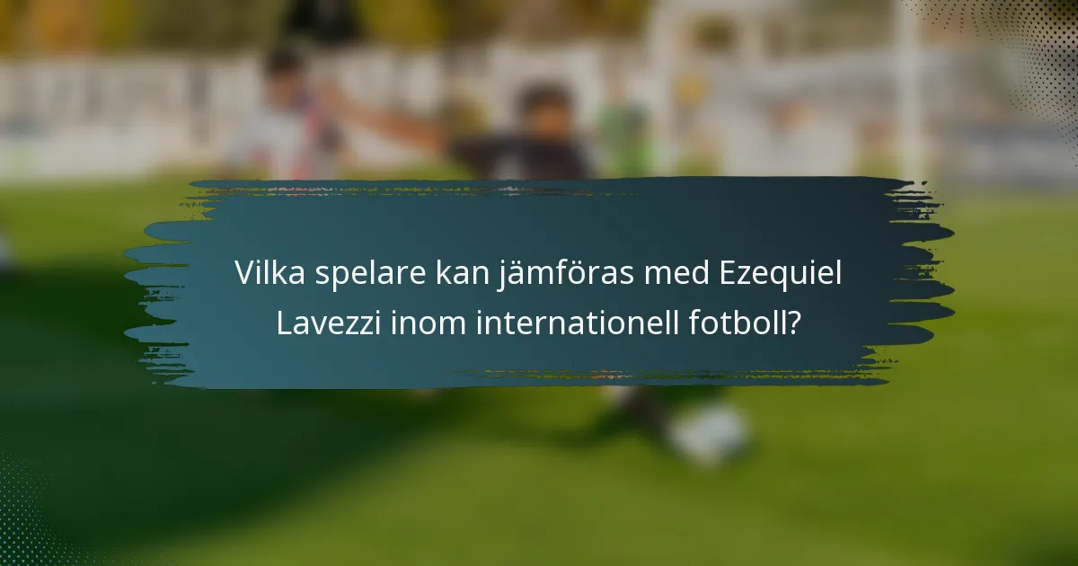 Vilka spelare kan jämföras med Ezequiel Lavezzi inom internationell fotboll?