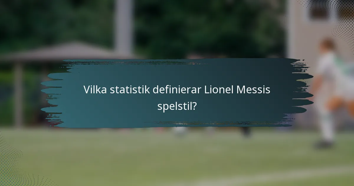 Vilka statistik definierar Lionel Messis spelstil?